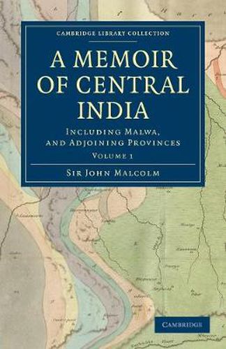 Cover image for A Memoir of Central India: Including Malwa, and Adjoining Provinces