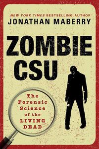 Cover image for Zombie Csu: The Forensic Science of the Living Dead