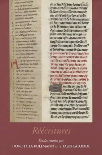 Cover image for Reecritures: Regards Nouveaux Sur La Reprise Et Le Remaniement de Textes,: Dans La Litterature Francaise Et Au-Dela, Du Moyen Age a la Renaissance