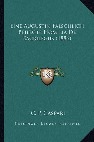 Cover image for Eine Augustin Falschlich Beilegte Homilia de Sacrilegiis (1886)