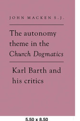 The Autonomy Theme in the Church Dogmatics: Karl Barth and his Critics