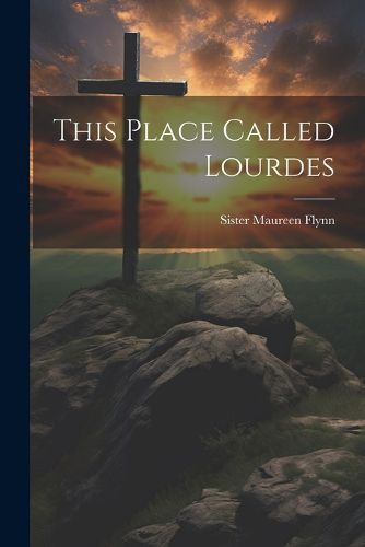 Cover image for This Place Called Lourdes