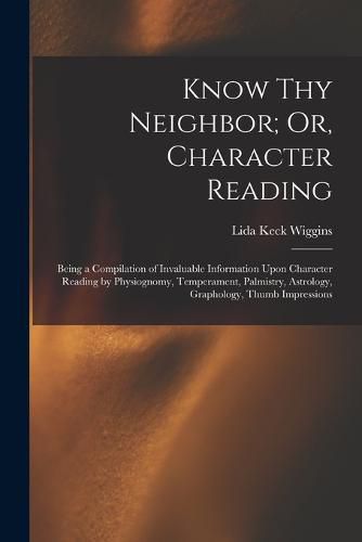 Cover image for Know Thy Neighbor; Or, Character Reading