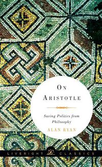 Cover image for On Aristotle: Saving Politics from Philosophy