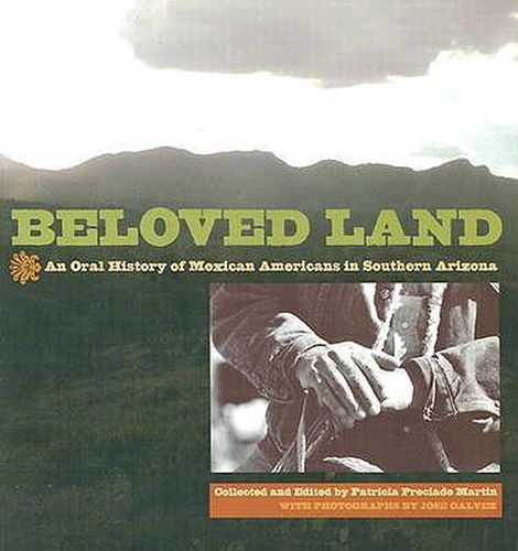 Beloved Land: An Oral History of Mexican Americans in Southern Arizona