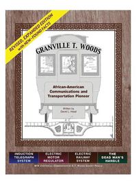 Cover image for Granville T. Woods: African American Communication and Transportation Pioneer