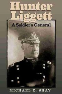 Cover image for Hunter Liggett: A Soldier's General