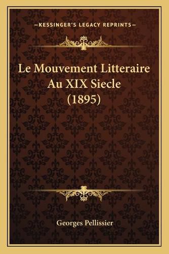 Le Mouvement Litteraire Au XIX Siecle (1895)