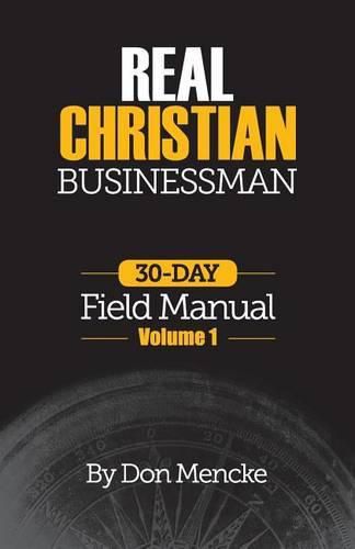 Cover image for Real Christian Businessman: 30 Day Field Manual - Volume 1