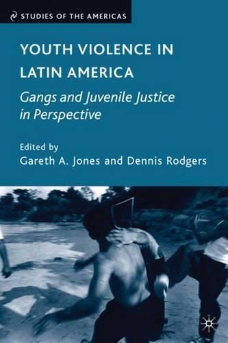 Cover image for Youth Violence in Latin America: Gangs and Juvenile Justice in Perspective