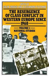 Cover image for The Resurgence of Class Conflict in Western Europe since 1968: Volume I: National Studies