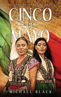 Cover image for Cinco de Mayo: The Fighting Women of Mexico