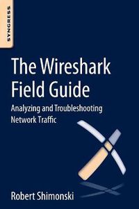 Cover image for The Wireshark Field Guide: Analyzing and Troubleshooting Network Traffic