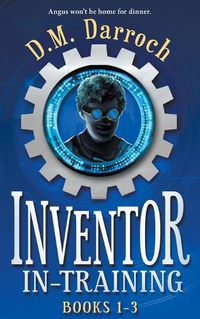 Cover image for Inventor-in-Training Books 1-3: The Pirate's Booty, The Crystal Lair, Cyborgia (Inventor-in-Training Omnibus)