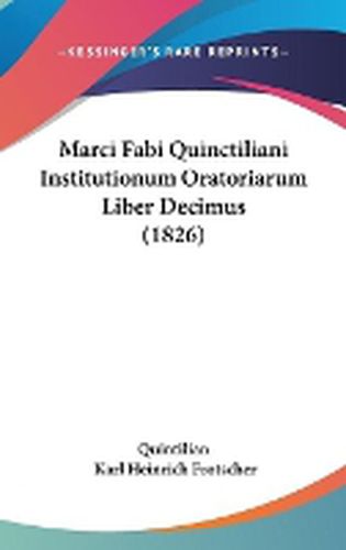 Cover image for Marci Fabi Quinctiliani Institutionum Oratoriarum Liber Decimus (1826)