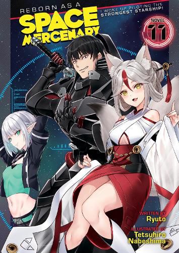 Cover image for Reborn as a Space Mercenary: I Woke Up Piloting the Strongest Starship! (Light Novel) Vol. 11