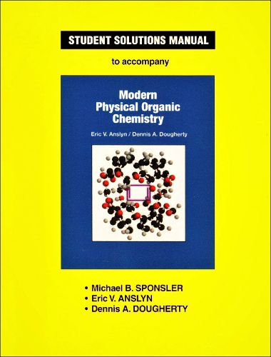 Student Solutions Manual for Modern Physical Organic Chemistry