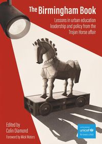 Cover image for The Birmingham Book: Lessons in urban education leadership and policy from the Trojan Horse affair