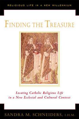 Cover image for Finding the Treasure: Locating Catholic Religious Life in a New Ecclesial and Cultural Context