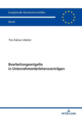 Cover image for Bearbeitungsentgelte in Unternehmerdarlehensvertraegen: Eine Untersuchung Der Agb-Kontrolle Von Entgeltklauseln Im Unternehmerischen Geschaeftsverkehr Unter Besonderer Beruecksichtigung Der Bgh-Urteile Vom 04.07.2017 - XI Zr 562/15 Und XI Zr 233/16