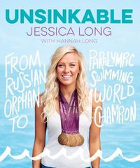 Cover image for Unsinkable: From Russian Orphan to Paralympic Swimming World Champion