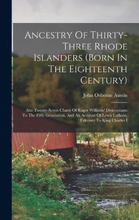Cover image for Ancestry Of Thirty-three Rhode Islanders (born In The Eighteenth Century)