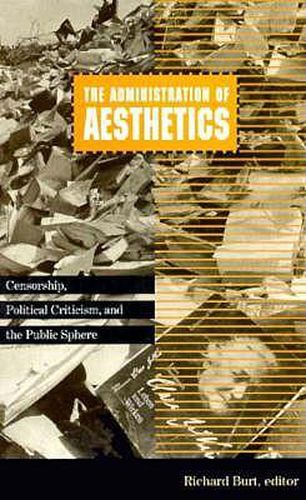 Cover image for Administration of Aesthetics: Censorship, Political Criticism, and the Public Sphere