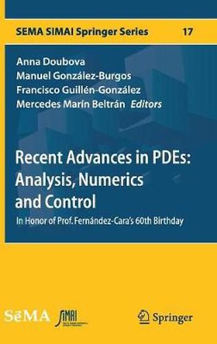 Recent Advances in PDEs: Analysis, Numerics and Control: In Honor of Prof. Fernandez-Cara's 60th Birthday