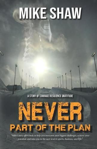 Cover image for Never Part of the Plan: A story of Courage Resilience Gratitude