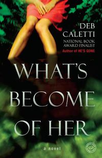 Cover image for What's Become of Her: A Novel
