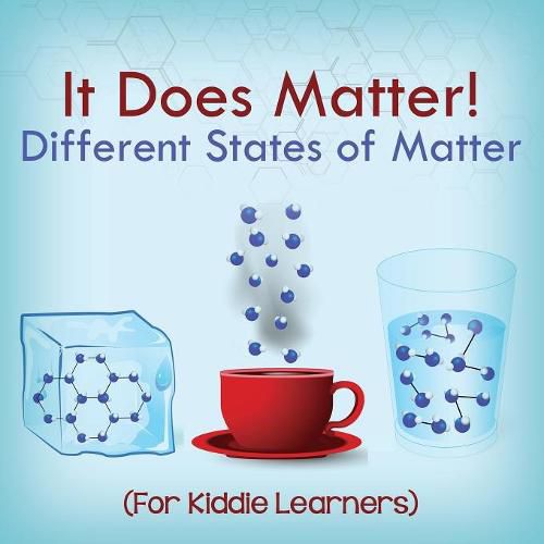 Cover image for It Does Matter!: Different States of Matter (For Kiddie Learners)