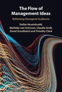 Cover image for The Flow of Management Ideas: Rethinking Managerial Audiences