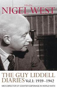 Cover image for The Guy Liddell Diaries Vol I: 1939-1942: MI5's Director of Counter-Espionage in World War II