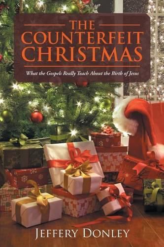 Cover image for The Counterfeit Christmas: What the Gospels Really Teach About the Birth of Jesus