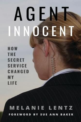 Cover image for Agent Innocent: How the Secret Service Changed My Life