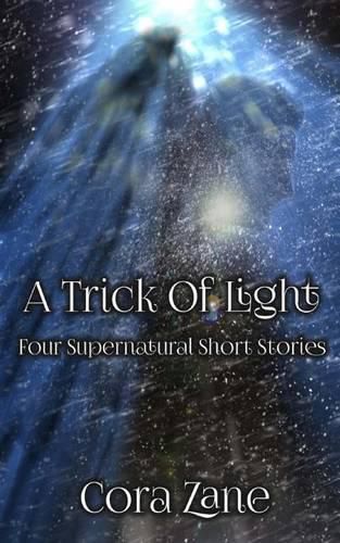 Cover image for A Trick of Light: A Collection of Four Supernatural Short Stories