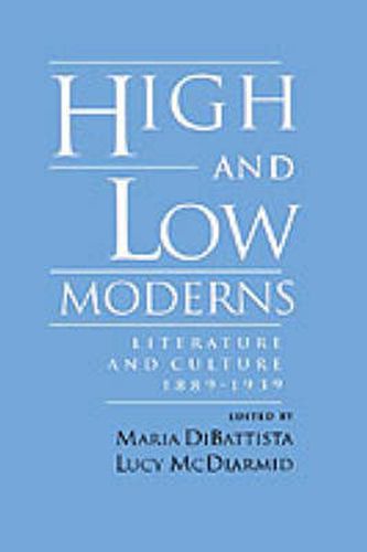 Cover image for High and Low Moderns: Literature and Culture, 1889-1939