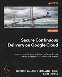 Cover image for Secure Continuous Delivery on Google Cloud