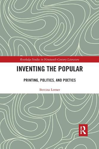 Cover image for Inventing the Popular: Printing, Politics, and Poetics