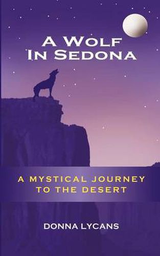 Cover image for A Wolf In Sedona: A Mystical Journey to the Desert