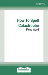 Cover image for How To Spell Catastrophe