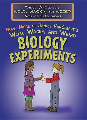 Cover image for Many More of Janice Vancleave's Wild, Wacky, and Weird Biology Experiments