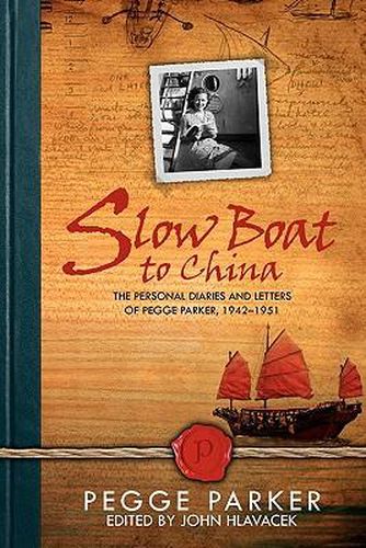 Cover image for Slow Boat to China: The Personal Diaries and Letters of Pegge Parker, 1942-1951