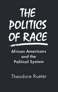 Cover image for The Politics of Race: African Americans and the Political System