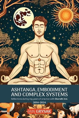 Cover image for Ashtanga, Embodiment and Complex Systems