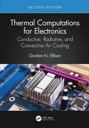 Cover image for Thermal Computations for Electronics: Conductive, Radiative, and Convective Air Cooling