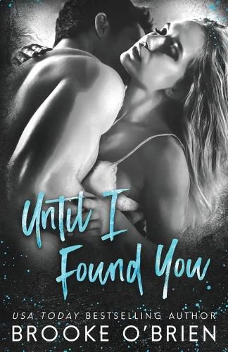 Cover image for Until I Found You: A Second Chance Small Town Romance