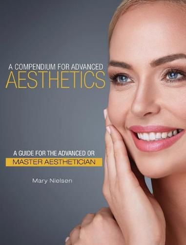 Cover image for A Compendium for Advanced Aesthetics: A Guide for the Advanced or Master Aesthetician