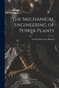 Cover image for The Mechanical Engineering of Power Plants