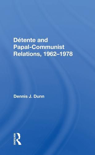 Detente and Papal-Communist Relations, 1962-1978